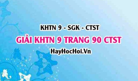 Giải KHTN 9 trang 90 Chân trời sáng tạo SGK